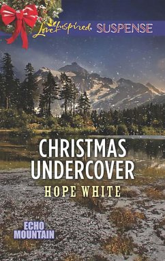 Christmas Undercover (Mills & Boon Love Inspired Suspense) (Echo Mountain, Book 4) (eBook, ePUB) - White, Hope