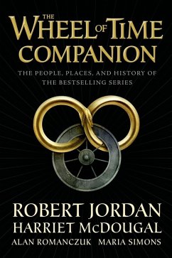 The Wheel of Time Companion (eBook, ePUB) - Jordan, Robert; Mcdougal, Harriet; Romanczuk, Alan; Simons, Maria