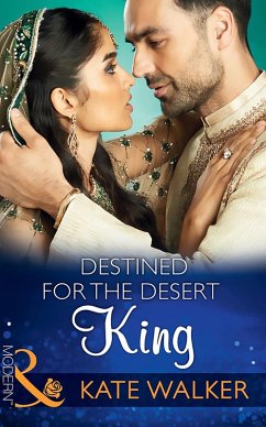 Destined For The Desert King (eBook, ePUB) - Walker, Kate