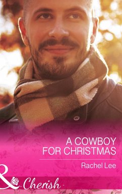 A Cowboy For Christmas (eBook, ePUB) - Lee, Rachel A Cowboy For Christmas (eBook, ePUB) - Lee, Rachel