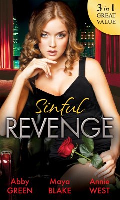 Sinful Revenge: Exquisite Revenge / The Sinful Art of Revenge / Undone by His Touch (eBook, ePUB) - Green, Abby; Blake, Maya; West, Annie