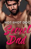 Hot-Shot Doc, Secret Dad: A Single Dad Romance (Cowboys, Doctors...Daddies, Book 1) (Mills & Boon Medical) (eBook, ePUB)
