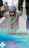A Father This Christmas? (Mills & Boon Medical) (eBook, ePUB)