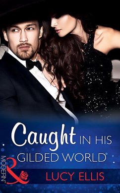 Caught In His Gilded World (eBook, ePUB) - Ellis, Lucy