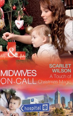 A Touch Of Christmas Magic (Midwives On-Call at Christmas, Book 1) (Mills & Boon Medical) (eBook, ePUB) - Wilson, Scarlet