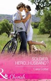 Soldier, Hero...Husband? (eBook, ePUB)