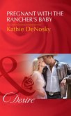 Pregnant With The Rancher's Baby (Mills & Boon Desire) (The Good, the Bad and the Texan, Book 5) (eBook, ePUB)