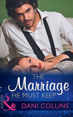 The Marriage He Must Keep (Mills & Boon Modern) (The Wrong Heirs, Book 0) (eBook, ePUB) - Collins, Dani