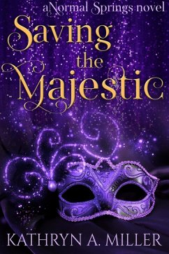 Saving the Majestic: a paranormal women's fiction novel (Normal Springs, #2) (eBook, ePUB) - Miller, Kathryn A.