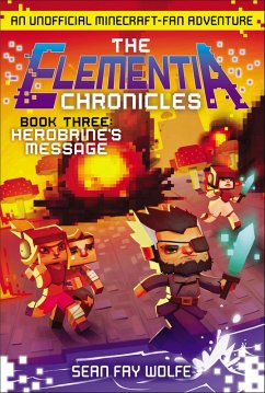 The Elementia Chronicles: Herobrine's Message (eBook, ePUB) - Wolfe, Sean Fay