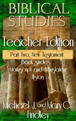 Biblical Studies Teacher Edition Part Two: New Testament (OT and NT Biblical Studies Student and Teacher Editions, #3) (eBook, ePUB) - Findley, Michael J.