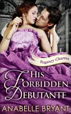 His Forbidden Debutante (Regency Charms, Book 4) (eBook, ePUB)