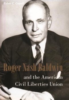 Roger Nash Baldwin and the American Civil Liberties Union (eBook, PDF) - Cottrell, Robert