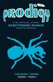 The Prodigy: The Official Story - Electronic Punks (eBook, ePUB)
