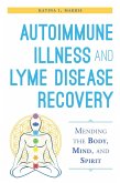 Autoimmune Illness and Lyme Disease Recovery Guide (eBook, ePUB)