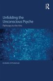 Unfolding the Unconscious Psyche (eBook, ePUB) Unfolding the Unconscious Psyche (eBook, ePUB)