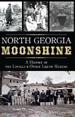 North Georgia Moonshine (eBook, ePUB) North Georgia Moonshine (eBook, ePUB)