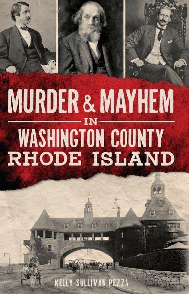 Murder & Mayhem in Washington County, Rhode Island (eBook, ePUB) Murder & Mayhem in Washington County, Rhode Island (eBook, ePUB)