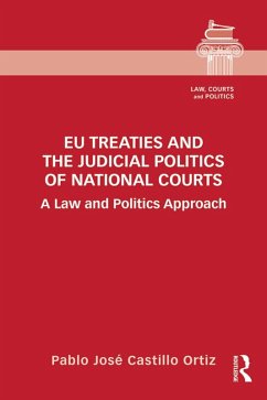 EU Treaties and the Judicial Politics of National Courts (eBook, ePUB) - Castillo Ortiz, Pablo José