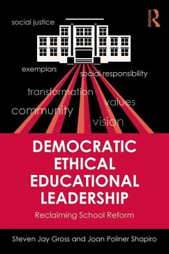 Democratic Ethical Educational Leadership (eBook, ePUB) - Gross, Steven Jay; Shapiro, Joan Poliner