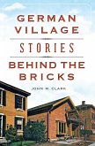 German Village Stories Behind the Bricks (eBook, ePUB)