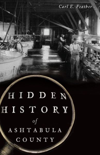 Hidden History of Ashtabula County (eBook, ePUB) Hidden History of Ashtabula County (eBook, ePUB)