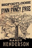 Bigfootloose and Finn Fancy Free (eBook, ePUB) Bigfootloose and Finn Fancy Free (eBook, ePUB)