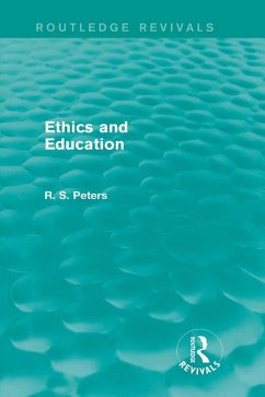 Ethics and Education (Routledge Revivals) (eBook, PDF) - Peters, R. S.