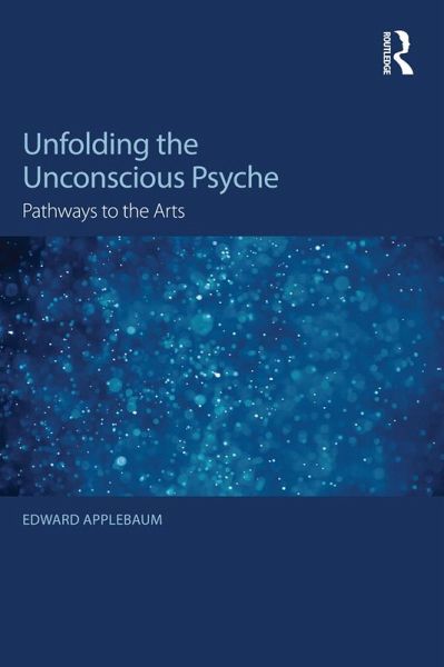 Unfolding the Unconscious Psyche (eBook, PDF)
