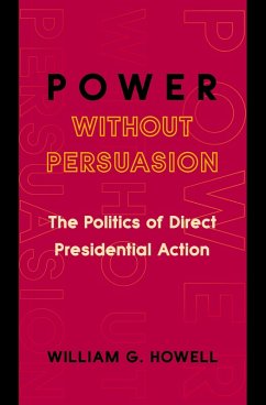 Power without Persuasion (eBook, ePUB) - Howell, William G.