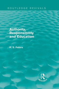 Authority, Responsibility and Education (eBook, ePUB) - Peters, R. S.