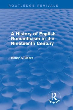 A History of English Romanticism in the Nineteenth Century (Routledge Revivals) (eBook, PDF) - Beers, Henry A.