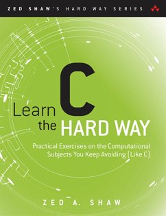 Learn C the Hard Way (eBook, ePUB) - Shaw, Zed