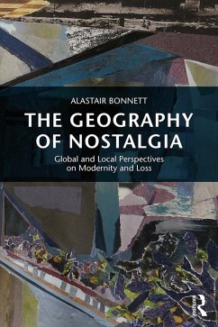 The Geography of Nostalgia (eBook, PDF) - Bonnett, Alastair