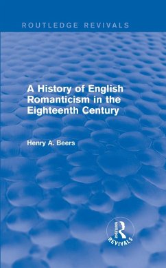 A History of English Romanticism in the Eighteenth Century (Routledge Revivals) (eBook, PDF) - Beers, Henry A.