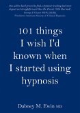 101 Things I Wish I'd Known When I Started Using Hypnosis (eBook, ePUB)