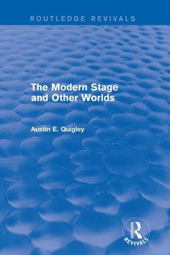 The Modern Stage and Other Worlds (Routledge Revivals) (eBook, ePUB) - Quigley, Austin E.