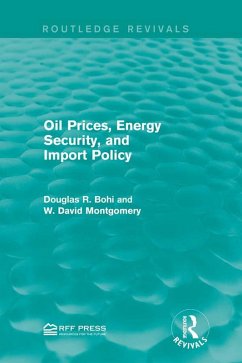 Oil Prices, Energy Security, and Import Policy (eBook, ePUB) - Bohi, Douglas R.; Montgomery, W. David