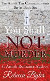 You Shall Not Murder (The Amish Ten Commandments Series, #6) (eBook, ePUB)