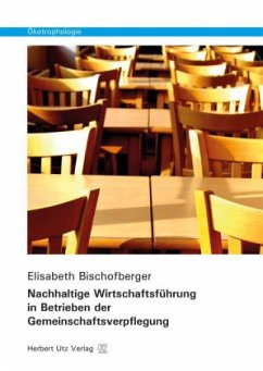 Nachhaltige Wirtschaftsführung in Betrieben der Gemeinschaftsverpflegung - Bischofberger, Elisabeth