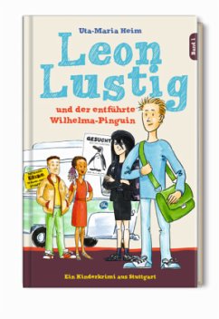 Leon Lustig und der entführte Wilhelma-Pinguin - Heim, Uta-Maria