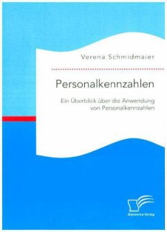 Personalkennzahlen: Ein Überblick über die Anwendung von Personalkennzahlen - Schmidmaier, Verena