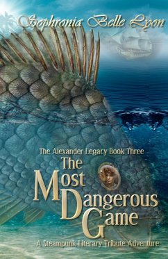 The Most Dangerous Game (The Alexander Legacy, #3) (eBook, ePUB) - Lyon, Sophronia Belle