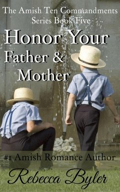 Honor Your Father & Mother (The Amish Ten Commandments Series, #5) (eBook, ePUB) - Byler, Rebecca