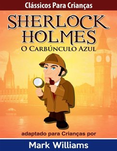 Cover Classicos para Criancas: Sherlock Holmes: O Carbunculo Azul, por Mark Williams (eBook, ePUB)