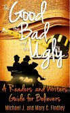 The Good, the Bad, and the Ugly: A Readers' and Writers' Guide for Believers (eBook, ePUB) The Good, the Bad, and the Ugly: A Readers' and Writers' Guide for Believers (eBook, ePUB)