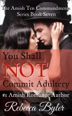 You Shall Not Commit Adultery (The Amish Ten Commandments Series, #7) (eBook, ePUB) You Shall Not Commit Adultery (The Amish Ten Commandments Series, #7) (eBook, ePUB)
