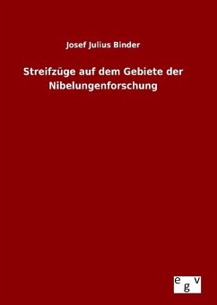 Streifzüge auf dem Gebiete der Nibelungenforschung - Binder, Josef Julius