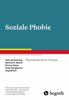 Soziale Phobie - Leichsenring, Falk; Beutel, Manfred E.; Salzer, Simone; Haselbacher, Antje; Wiltink, Jörg