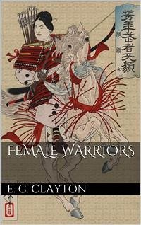 Female Warriors (eBook, ePUB) - C. Clayton, Ellen